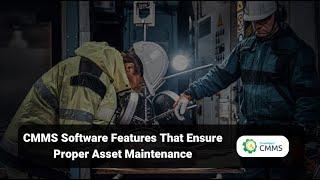 CMMS software features that ensure proper asset maintenance