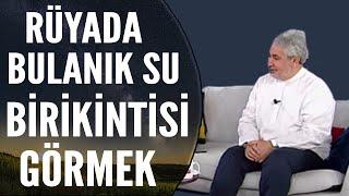 Rüyada Bulanık Su Birikintisi Görmek Ne Anlama Gelir? | Mehmet Emin Kırgil