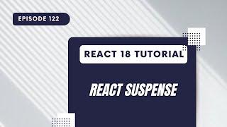 React 18 Tutorial - React Suspense