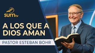 A LOS QUE A DIOS AMAN, Pastor Esteban Bohr || Culto Divino