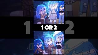 I love you 1 or 2? #gacha #gachameme #gachalife #gachaclub #trend #shorts