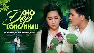 Cho Đẹp Lòng Nhau - Hồng Phượng & Hoàng Ngọc Sơn | Màn Song Ca Đỉnh Cao Khiến Người Nghe "NỔI DA GÀ"