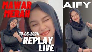 AIFY REPLAY LIVE - MAWAR MERAH / NISWAHBM - Live On TikTok - 10-03.