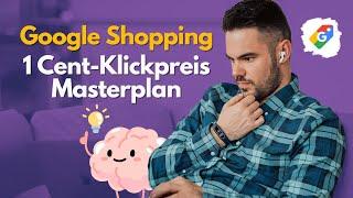 Google Shopping: 1-Cent-Klickpreis Masterplan – Tutorial 2025