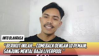 Berikut Inilah... Comeback dengan 10 Pemain, Sanjung Mental Baja Liverpool