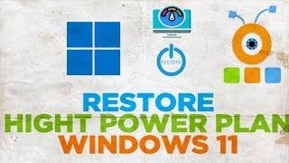 How to restore missing High performance power plan in Windows 11