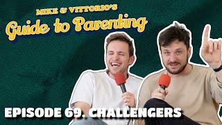 69. Challengers - Mike & Vittorio's Guide to Parenting