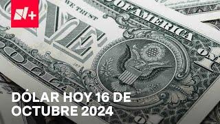 Así el precio del dólar hoy miércoles 16 de octubre de 2024 - Despierta