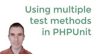 Using multiple test methods in PHPUnit