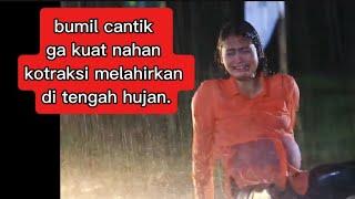 Review film: bumil cantik ga kuat nahan kotraksi melahirkan di tengah hujan.