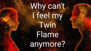 Why can't I feel my Twin Flame anymore? 