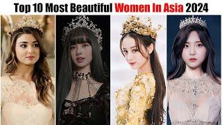 Top 10 Most Beautiful Women in Asia 2024