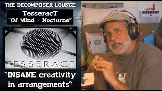 TesseracT Of Mind Nocturne Reaction and Dissection The Decomposer Lounge