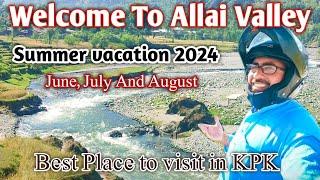 Allai Valley is Best Place to visit in KPK For 2024 | weather Condition in Allai | KPK Tourism.