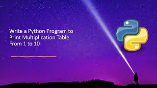 Write a Python Program to Print Multiplication Table From 1 to 10