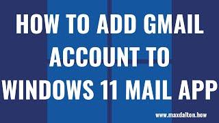 How to Add Gmail Account to Windows 11 Mail App