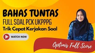 KUPAS TUNTAS FULL SOAL PCK UKPPPG 2024 #ppgguru #ppggurutertentu #ppgdaljab