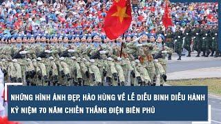 Những hình ảnh đẹp, hào hùng về Lễ diễu binh diễu hành kỷ niệm 70 năm chiến thắng Điện Biên Phủ