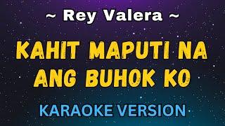Kahit Maputi Na Ang Buhok Ko - Rey Valera (OPM Karaoke Version)