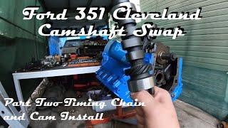 FORD 351 CLEVELAND CAMSHAFT SWAP PART TWO CAMSHAFT AND TIMING CHAIN INSTALL