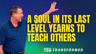 A Soul in Its Last Level Yearns to Teach Others