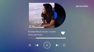 sherine - bi kelma menak (slowed + reverb) with lyrics & translation