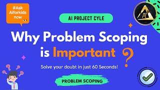 Why is Problem Scoping Important ? | AI Project Cycle | Aiforkids