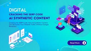 Cracking the SERP Code: How AI Synthetic Content Can Skyrocket Your Website Traffic