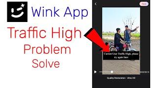 Wink Current User Traffic High / wink current user traffic is high please try again later problem