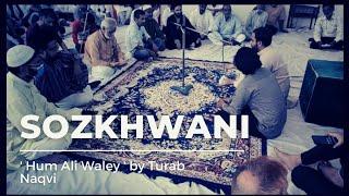 ' Hum Ali Waley ' | Sozkhwani | Turab Naqvi