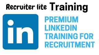Premium LinkedIn Training for Recruitment (LinkedIn Recruiter Lite Tutorial)