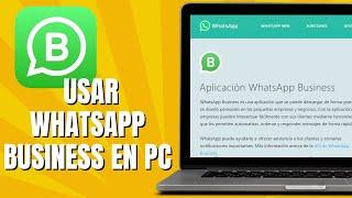 Cómo USAR WHATSAPP BUSINESS En La Computadora | Whatsapp Business Web