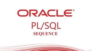 PL/SQL tutorial: SEQUENCE in Oracle Database