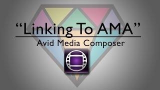 Avid Media Composer | Linking To AMA Tutorial