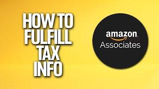 How To Fulfill Tax Information In Amazon Affiliate Tutorial