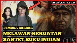 SADISNYA SANTET SUKU INDIAN , SANTET KALIMANTAN KALAH TELAK || Alur cerita film Horor The Unhealer