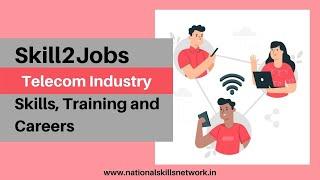 Skill2Jobs - Telecom Industry - Skills, Training and Careers