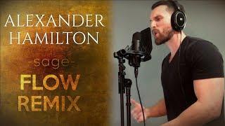 Alexander Hamilton: Sage Flow Remix