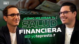 ¿Cómo MEJORAR tu SALUD FINANCIERA con YoTePresto?  #E068 | Rubén Chávez