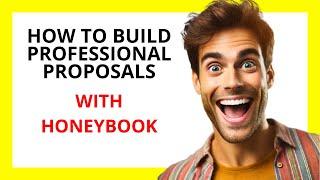  How to Build Professional Proposals with HoneyBook