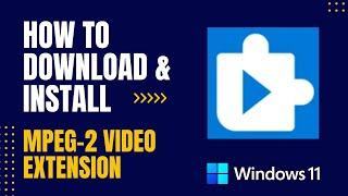 How to Download and Install MPEG-2 Video Extension For Windows
