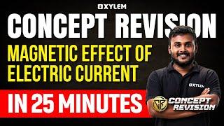 Class 10 CBSE Physics - Magnetic Effect of Electric Current | Concept Revision | Xylem Class 10 CBSE