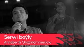 Annaberdi Orazmammedow - Serwi boyly | 2022