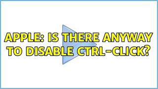 Apple: Is there anyway to disable ctrl-click?