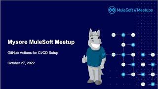 CI/CD Pipeline using GitHub Actions | MuleSoft Mysore Meetup #5