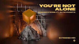 Kosling & NONIK ft. Ali Schwartz - You're Not Alone (Extended Mix)