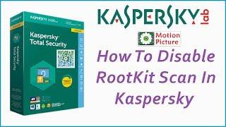 How To Disable RootKit Scan On Kaspersky - 2018 || It's Very Simple || Motion Picture