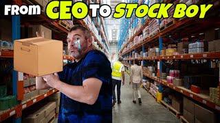 From CEO to WAREHOUSE STOCKER I had to get a JOB