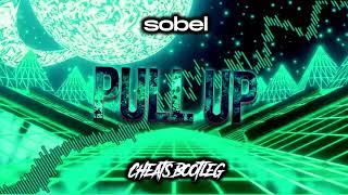 Sobel - Pull Up (CHEATS BOOTLEG 2022)