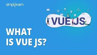 What Is Vue JS? | Introduction to Vue JS | Vue JS Explained | Vue JS for Beginners | Simplilearn